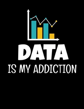 Data Is My Addiction: Daily Planner 2020 | Gift For Computer Data Science Related People.