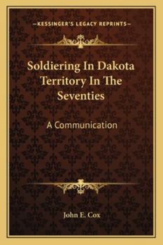 Paperback Soldiering In Dakota Territory In The Seventies: A Communication Book