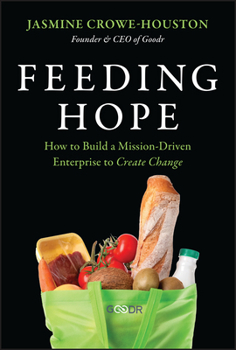 Hardcover Feeding Hope: How to Build a Mission-Driven Enterprise to Create Change Book