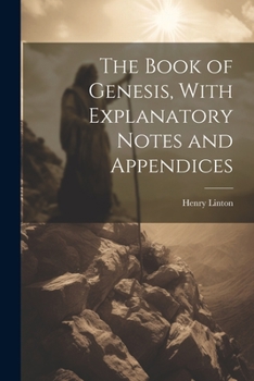 Paperback The Book of Genesis, With Explanatory Notes and Appendices Book