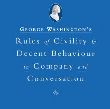 Hardcover George Washington's Rules of Civility & Decent Behavior in Company and Conversation Book