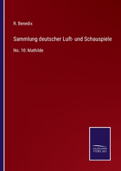 Paperback Sammlung deutscher Luft- und Schauspiele: No. 10: Mathilde [German] Book