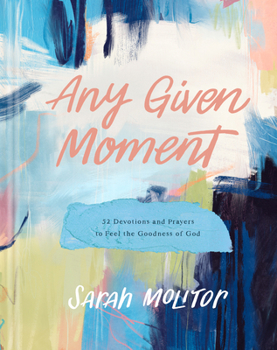 Hardcover Any Given Moment: 52 Devotions and Prayers to Feel the Goodness of God Book