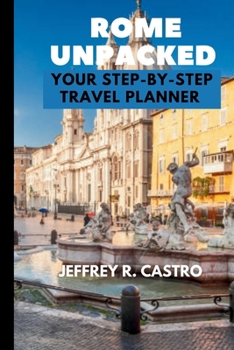 Paperback Rome Unpacked (Travel Guide): Your Step-by-Step Travel Planner Book