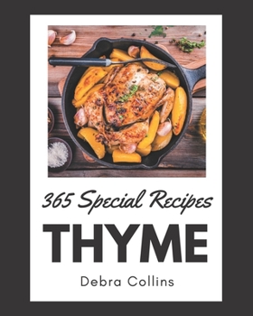 Paperback 365 Special Thyme Recipes: A Must-have Thyme Cookbook for Everyone Book