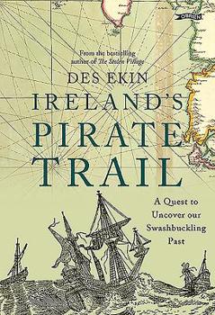 Paperback Ireland's Pirate Trail: A Quest to Uncover Our Swashbuckling Past Book