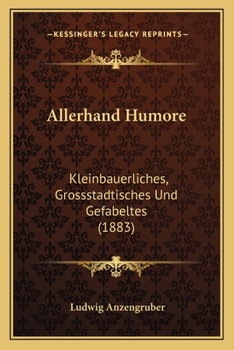 Paperback Allerhand Humore: Kleinbauerliches, Grossstadtisches Und Gefabeltes (1883) [German] Book