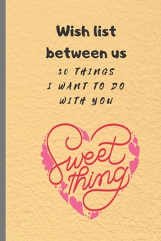 Paperback Wish list between us: 30 things I want to do with you Book