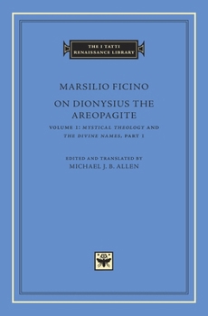 On Dionysius the Areopagite, Volume 1: Mystical Theology and the Divine Names, Part I