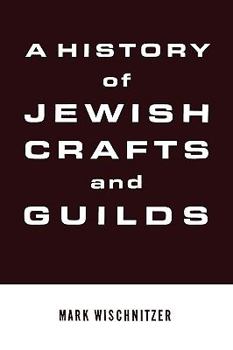 Hardcover A History of Jewish Crafts and Guilds Book