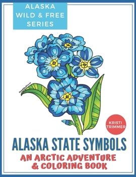 Paperback Alaska State Symbols: An Arctic Adventure & Coloring Book