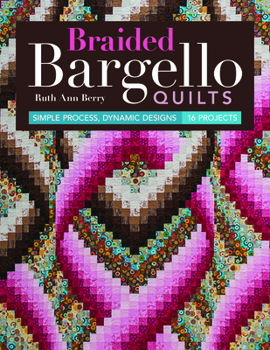 Paperback Braided Bargello Quilts: Simple Process, Dynamic Designs * 16 Projects Book