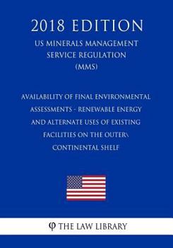 Paperback Availability of Final Environmental Assessments - Renewable Energy and Alternate Uses of Existing Facilities on the Outer Continental Shelf (US Minera Book