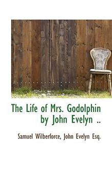 Hardcover The Life of Mrs. Godolphin by John Evelyn .. Book