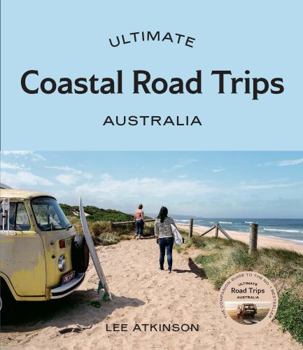 Paperback Ultimate Coastal Road Trips: Australia Book