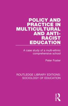 Paperback Policy and Practice in Multicultural and Anti-Racist Education: A case study of a multi-ethnic comprehensive school Book