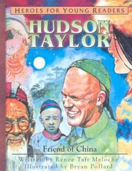 Hudson Taylor: Friend of China (Heroes for Young Readers) - Book  of the Heroes for Young Readers