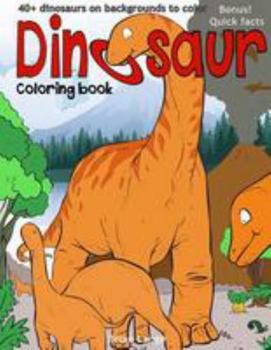 Paperback Dinosaur coloring book: 40+dinosaurs on backgrounds to color Book