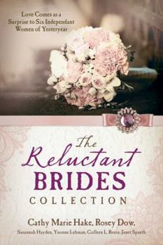 Paperback The Reluctant Brides Collection: Love Comes as a Surprise to Six Independent Women of Yesteryear Book