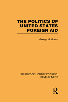 Hardcover The Politics of United States Foreign Aid Book