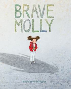 Hardcover Brave Molly: (Empowering Books for Kids, Overcoming Fear Kids Books, Bravery Books for Kids) Book