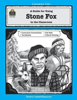 A Guide for Using Stone Fox in the Classroom - Book  of the Literature Unit