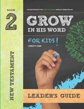 Paperback Grow In His Word For Kids: Leader Book 2: New Testament Book