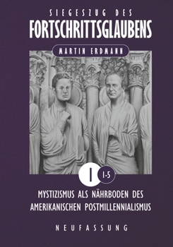 Paperback Siegeszug des Fortschrittsglaubens: Mystizismus als Nährboden des amerikanischen Postmillennialismus [German] Book