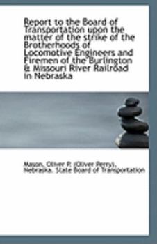 Report to the Board of Transportation upon the Matter of the Strike of the Brotherhoods of Locomotiv