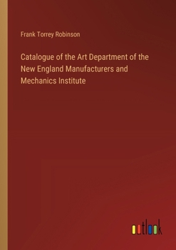 Paperback Catalogue of the Art Department of the New England Manufacturers and Mechanics Institute Book