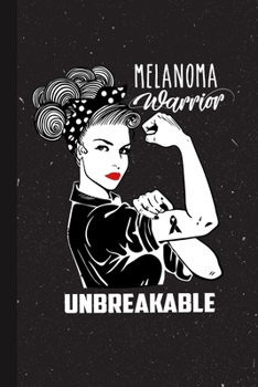 Paperback Melanoma Warrior Unbreakable: Melanoma Awareness Gifts Blank Lined Notebook Support Present For Men Women Black Ribbon Awareness Month / Day Journal Book