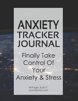 Paperback Anxiety Tracker Journal - Finally Take Control Of Your Anxiety & Stress: 90-day tracker. 98 pages. 8.5x11 inches Book