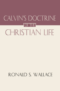 Paperback Calvin's Doctrine of the Christian Life Book