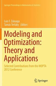 Modeling and Optimization: Theory and Applications: Selected Contributions from the Mopta 2012 Conference
