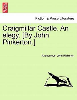 Paperback Craigmillar Castle. an Elegy. [By John Pinkerton.] Book