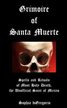 Paperback Grimoire of Santa Muerte: Spells and Rituals of Most Holy Death, the Unofficial Book