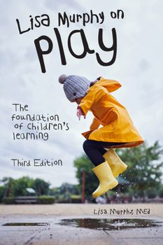 Paperback Lisa Murphy on Play, Third Edition: The Foundation of Children's Learning Book
