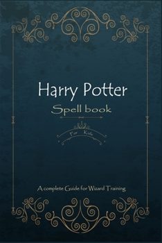 Paperback Harry Potter Spell book for Kids: A complete Guide for Wizard Training: Gift edition Book