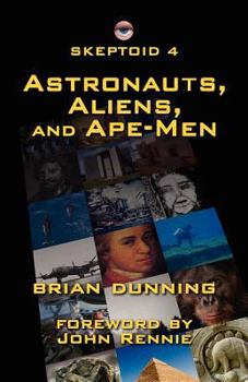 Paperback Skeptoid 4: Astronauts, Aliens, and Ape-Men Book