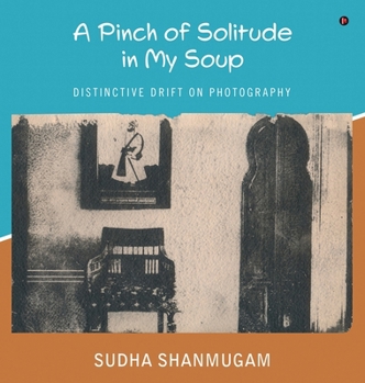 Hardcover A Pinch of Solitude in My Soup: Distinctive Drift on Photography Book