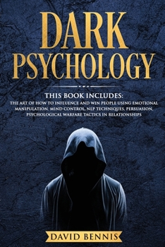 Paperback Dark Psychology: This Book Includes: The Art of How to Influence and Win People using Emotional Manipulation, Mind Control, NLP Techniq Book