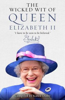 Hardcover The Wicked Wit of Queen Elizabeth II Book