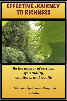 EFFECTIVE JOURNEY TO RICHNESS: Be the master of virtues, spirituality, emotions, and wealth (The Light in the Dark)