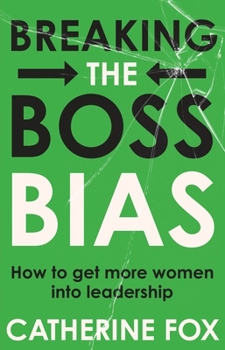 Paperback Breaking the Boss Bias: How to Get More Women Into Leadership Roles Book