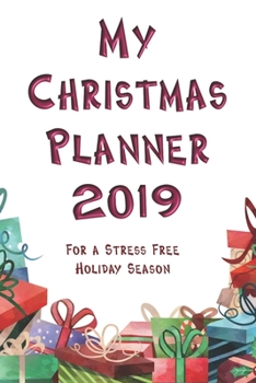 My Christmas Planner 2019: For a Stress Free  Holiday Season