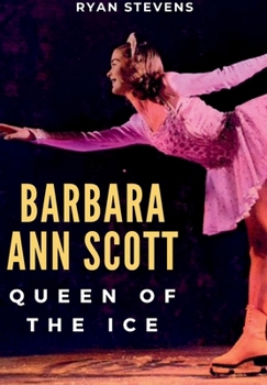 Hardcover Barbara Ann Scott: Queen of the Ice Book