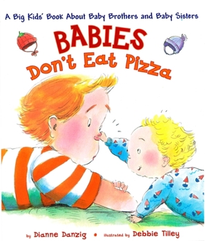 Hardcover Babies Don't Eat Pizza: A Big Kids' Book about Baby Brothers and Baby Sisters Book