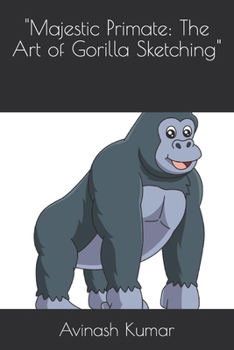 Paperback "Majestic Primate: The Art of Gorilla Sketching" Book