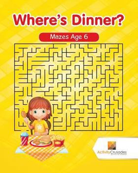 Paperback Where's Dinner?: Mazes Age 6 Book