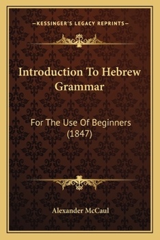 Paperback Introduction To Hebrew Grammar: For The Use Of Beginners (1847) Book